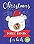 Christmas Joke Book For Kids: Fun Christmas Joke Book With A Lot Of Jokes I Try Not To Laugh Challenge I For Boys And Girls: Ages 4-10 I Lovely Unique Gift For Christmas!