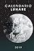 Calendario Lunare 2019: Diario Organizer e Agenda per appunti in sintonia con le nuove fasi lunari (Italian Edition)