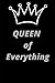 Queen of Everything: Journal, notebook to write in, fun gift for the Queen in your life: Lined notebook / journal / 110 blank pages 6x9 inches
