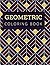 Geometric Coloring Book: Geometric Coloring Pages | Geometric Coloring Designs | Geometric Patterns Coloring Book | Geometric Shapes and Patterns Coloring Book