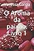 O Aroma da paixão. Livro 1 (Aromas) (Portuguese Edition)