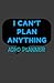 I Can't Plan Anything: A Daily, Weekly, and Monthly, a 12-Month Productivity & Self Care Planner 150 Pages
