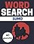 WORD SEARCH SUMO: Print Challenging activity book Puzzles For Adults Men ,women And Seniors & Teens With Soulitions .