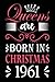 60th Birthday Gifts for Women: Queens Are Born in Christmas 1961: Christmas Gifts for Women, Funny Notebook for Women's, 60th Birthday Notebook for ... Unique Gifts for Women (Lined Notebook A5)