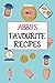 Abby's Recipe Book: Blank Personal Recipe Book With Name To Write In and Record Your Own Personalized Recipes, Ingredients and Meals | Perfect Gift ... and Girls | 6 X 9 Inches (A5 Paperback)