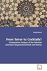 From Terror to Cocktails?: Comparative Analysis of the Palestine Liberation Organisation/Fatah and Hamas From Terror to Cocktails?: Comparative Analysis of the Palestine Liberation Organisation/Fatah and Hamas
