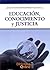Educación, conocimiento y justicia (Spanish Edition)