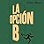 La opción B (Spanish Edition)