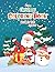 Merry Christmas Coloring Book for Kids Ages 4-8: Xmas Holiday Fun Coloring Christmas Activities with Cute and Beautiful Designs. Amazing Christmas ... Preschool, Kindergarten Boys & Girls.