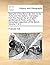 Memoirs of the Baron de Tott, on the Turks and the Tartars. Translated from the French, by an English gentleman at Paris, under the immediate inspection of the Baron. ... Volume 1 of 2