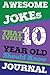 Awesome Jokes That Every 10 Year Old Should Know Journal: Amazing and cute Journal Designe 6*9 Inch 110 Lined Page