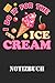 I Do It For The Ice Cream Notizbuch: Journal zur Erfolgskontrolle, Steigerung der Motivation oder Ernährungskontrolle (German Edition)
