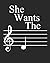 She Wants The: D Funny Music Sheet Notebook Manuscript