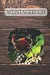 Weintagebuch: 120 Seiten | Blanko | Geschenkidee (German Edition)