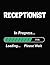 Receptionist In Progress Loading Please Wait: Receptionist Student Appreciation Blank Line Notebook (8.5 x 11 - 110 blank pages)
