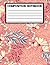 Composition Notebook: Floral-Themed Handwriting And Drawing Practice Journal, Logbook Of Daily Tasks, Assignments, And More