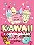Kawaii Coloring Book For Kids: 50 Kawaii Coloring Book for Kids Age 4-8, Fun, Easy and Relaxing Coloring Book