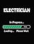 Electrician In Progress Loading Please Wait: Electrician Student Appreciation Blank Line Notebook (8.5 x 11 - 110 blank pages)
