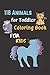 118 Animals for Toddler Coloring Book: My First Big Book of Easy Educational Coloring Pages of Animal Letters A to Z for Boys & Girls, Little Kids, Preschool and Kindergarten