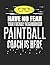 Have No Fear Your Friendly Neighborhood Paintball Coach is Here: 8.5x11 Paintball Coach Notebook and Journal with College Ruled Paper