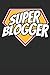 Super Blogger: A planner to get organized so you can be the badass blogger you were meant to be!