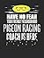 Have No Fear Your Friendly Neighborhood Pigeon Racing Coach is Here: 8.5x11 Pigeon Racing Coach Notebook and Journal with College Ruled Paper