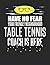 Have No Fear Your Friendly Neighborhood Table Tennis Coach is Here: 8.5x11 Table Tennis Coach Notebook and Journal with College Ruled Paper