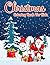 Christmas Coloring Book for Kids: A Collection of Fun and Easy Merry Christmas Day Coloring Pages for Little Kids