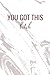 You Got This, Bitch: A Journal for Inspirational Thoughts, Notes, and Quotes