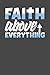 Faith Above Everything: A Notebook & Journal For Christians