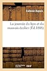La Journée Du Bon Et Du Mauvais Écolier (French Edition) La Journée Du Bon Et Du Mauvais Écolier (French Edition)