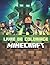 Livre De Coloriage Minecraft: Cahier De Coloriage Minecraft Super Pour Les Enfants | +70 Pages: Enderman, Steve, Creeper, Skeletton, Animaux Et Pleins ... Dessins Minecraft à Colorier (French Edition)