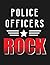 Police Officers Rock: Police Officer Job & Student Appreciation Blank Line Notebook (8.5 x 11 - 110 blank pages)