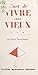 L'art de vivre très vieux (French Edition)