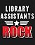 Library Assistants Rock: Library Assistant Job & Student Appreciation Blank Line Notebook (8.5 x 11 - 110 blank pages)