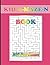 Kid A-Maze-N Book, 100 New Mazes: Kids Book of Mazes for Kids of All Ages, Make this your childs first book of mazes