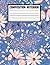 Composition Notebook: Floral Logbook For Reminders And More For School, Drawing And Writing Practice Sheets