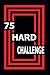 75 hard challenge: start where you are_120 Pages (French Edition)