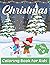 Christmas Coloring Book For Kids Ages 4-8: Coloring Book For Kids and Adults, Featuring Adorable Santa Designs for Holiday Fun, Stress Relief and Relaxation
