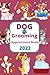 Dog Grooming Appointment Book 2022: Weekly and Daily Planner /Weekly and Daily Planner for pets / Daily appointments from 8 a.m. to 7 p.m Monday to Sunday With 15-Minute Increments for Pet Groomer