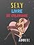 Livre de Coloriage Sexy: sexy femmes anime manga sex livre de coloriage 2022 plus de 30 pages erotic et sexy pour les adultes femmes et hommes avec grand taille (French Edition)