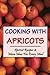 Cooking With Apricots: Apricot Recipes & Menu Ideas For Every Meal