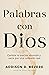 Palabras con Dios: Cambia la oración aburrida y vacía por una conexión real (Spanish Edition)