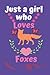 just a girl who loves foxes: blank lined journal 120 pages size 6'x9'