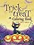 Trick Or Treat Coloring Book For kids Ages 6+: A Scary Fun Coloring book For Happy Halloween For Boys And Girls !!