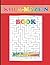 Kid A-Maze-N Book, 100 New Mazes: Kids Book of Mazes for Kids of All Ages, Make this your childs first book of mazes