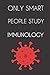 Only Smart People Study Immunology: Funny Immunology Journal Gift - Lined Immunology Medicine books lovers Notebook - Halloween Gift For Nurse ... Gifts - Future Immunology - scientist journal