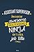 Assistant Supervisor Because Awesome Multitasking Ninja Isn't A Real Job Title Journal: Blank and Lined Notebook