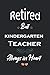 Retired But Kindergarten Teacher Always in Heart: Kindergarten Teacher Appreciation Gifts | Appreciation Retirement Gifts For Women and Man