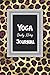 Yoga Daily Notes Journal: Personal Experience and Progress Guided Prompt Writing Notebook For Yoga Time - Ladies Cheetah Theme Yoga Session Details Tracker (Yoga Schedule and Experience Logbook)
